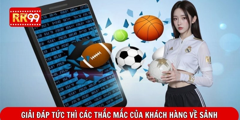 Giải đáp tức thì các thắc mắc của khách hàng về sảnh
