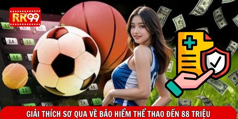 Giải thích sơ qua về bảo hiểm thể thao đến 88 triệu