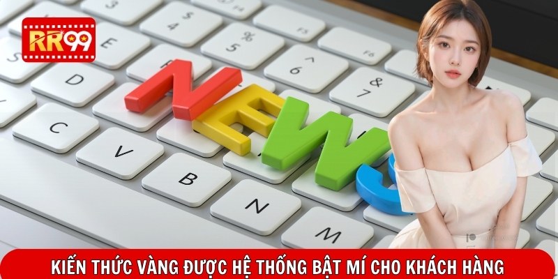 Kiến thức vàng được hệ thống bật mí cho khách hàng