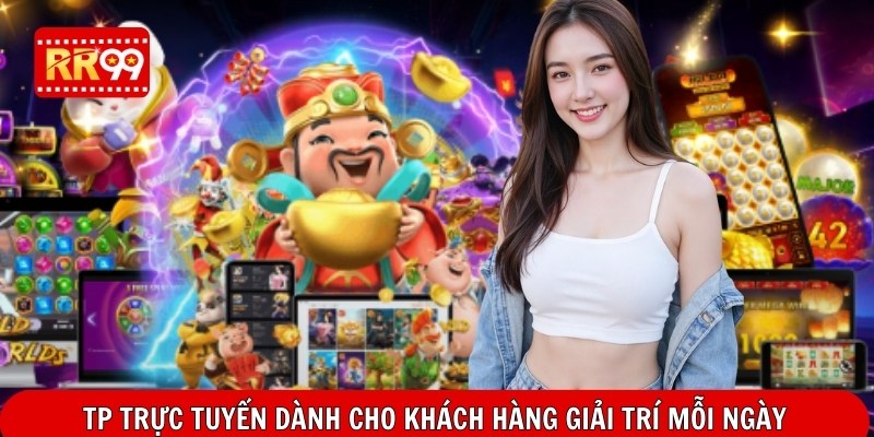 TP trực tuyến dành cho khách hàng giải trí mỗi ngày