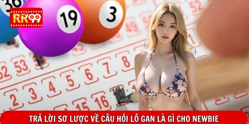 Trả lời sơ lược về câu hỏi lô gan là gì cho newbie